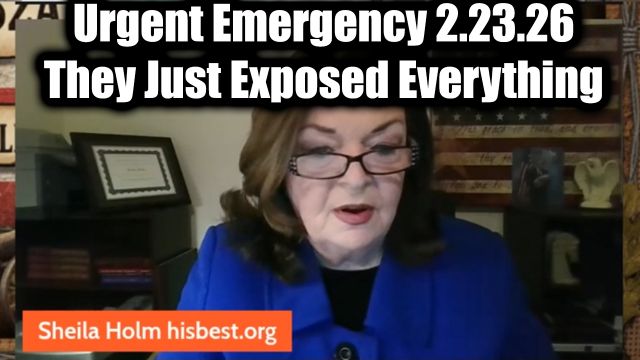 Sheila Holm Urgent Emergency 2.23.26 – They Just Exposed Everything!