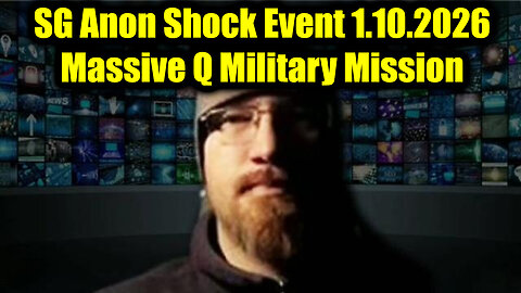 SG Anon Shock Event 1.10.26 – Massive Q Military Mission