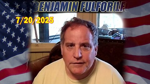 Benjamin Fulford Update Today July 20, 2025 – Benjamin Fulford