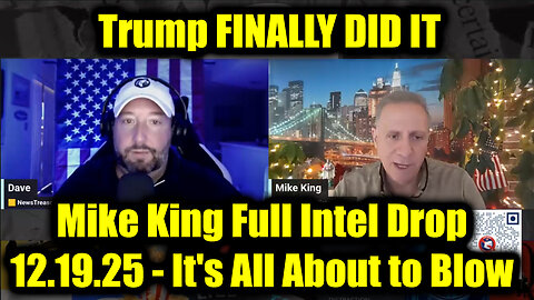 Mike King Full Intel Drop 12.19.25 – It’s All About to Blow! Trump’s Next Move