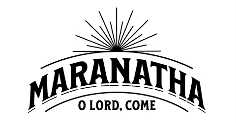 image Maranatha, O'Lord, Come