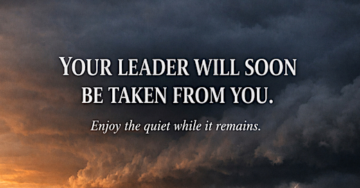 image Your Leader will soon be Taken from You
