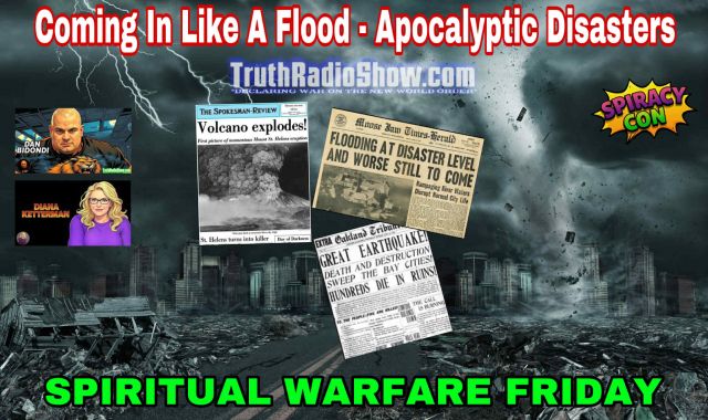 Coming In Like A Flood Apocalyptic Disasters – Spiritual Warfare Friday Live 9pm et
