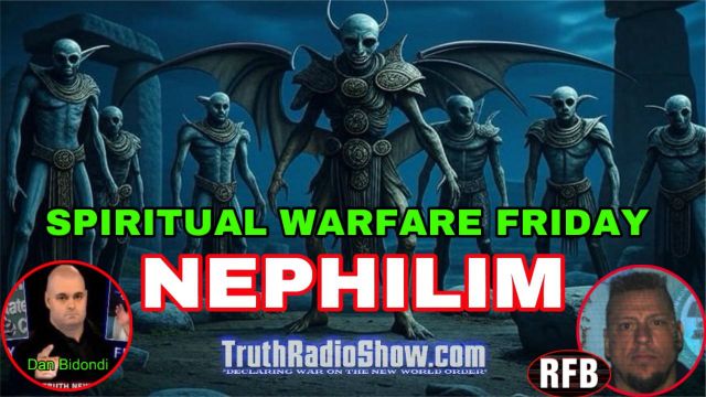 Nephilim — Spiritual Warfare Friday Live 9pm with Richie From Boston