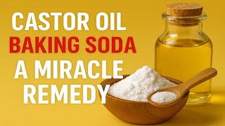 Discover the powerful healing benefits of castor oil and baking soda in this science-backed