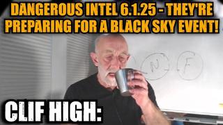 Clif High: Dangerous Intel 6.1.25 – They’re Preparing for A Black Sky Event!