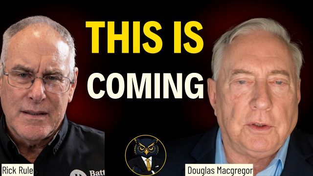 ”This Will Affect Every American…” — D. Macgregor & R. Rule on Oil, Gold and the Coming Shock